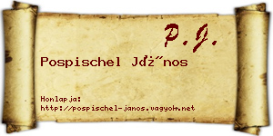 Pospischel János névjegykártya